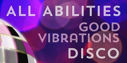Banner image for JUN All Abilities Good Vibrations Disco: BOOK CHARACTERS 15/6/24