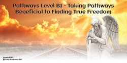 Banner image for Level B1: Taking Pathways Beneficial to Finding True Freedom (#301 @INT) - Online!