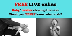 Banner image for FREE LIVE online baby/ toddler first-aid for choking - 25 July