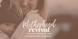 Banner image for Motherhood Revival 5-Day Challenge