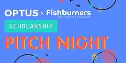 Optus Fishburners Scholarship Pitch Night