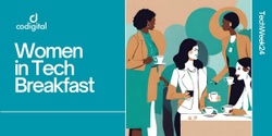 Banner image for CoDigital’s Women in Tech Breakfast