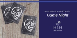 Banner image for Minding our Mortality: Game Night