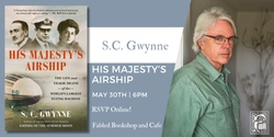 Banner image for S.C. Gwynne Discusses His Majesty's Airship