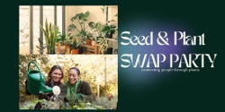Banner image for  Seed&Plant Swap Party 2.