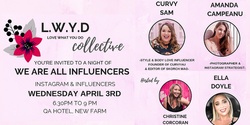 Banner image for LWYD Collective April Event: We are all Influencers