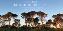 Banner image for One Day Rounding Retreat
