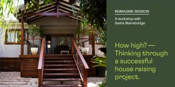 Banner image for How high? Thinking through a successful house raising project (Woodburn)