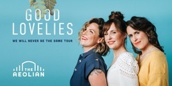 Banner image for Good Lovelies - We Will Never Be The Same Tour