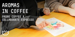 Banner image for Aromas in Coffee | Padre Coffee x Collaborate