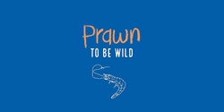 Banner image for Prawn to Be Wild: a science treasure hunt