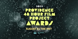 Banner image for 2024 Providence 48HFP Best Of & Awards Ceremony