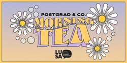Banner image for POST GRAD & CO. MORNING TEA | LUSA O'WEEK 2022