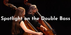 Banner image for Spotlight on the Double Bass - Brisbane