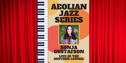 Banner image for Aeolian Jazz Series - Sonja Gustafson (Southen Lounge)