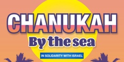 Banner image for Chanukah by the Sea 2023 | In Solidarity with Israel