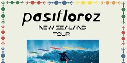 Banner image for Pasiflorez NZ Tour Gisborne W/ Oceanspace @ Smash Palace