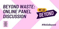 Banner image for Beyond Waste: A B Corp Month Panel Discussion 🎉 