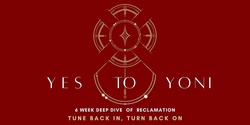 Banner image for Yes to Yoni - 6 week deep dive