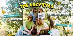 Banner image for In Conversation with The Lazy Eyes