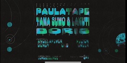 A Love Supreme and Echo & Bounce presents Paula Tape, Tama Sumo, Lakuti, Boris