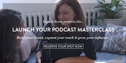 Banner image for Launch Your Podcast: Online Masterclass. Grow Your Brand & Influence.