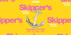 Banner image for Skipper's Sunday Series ▬ Cassettes For Kids