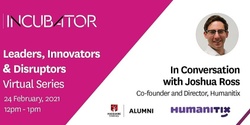 Banner image for MQ Incubator Leaders, Innovators & Disrupters Event | In Conversation with Joshua Ross
