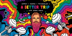Banner image for "A Better Trip" - Live at The Secret Group [Late Show]