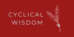 Banner image for Cyclical Wisdom - teaching circle for mothers & daughters aged 9-12