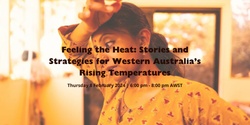 Banner image for Feeling the Heat: Stories and Strategies for Western Australia's Rising Temperatures 