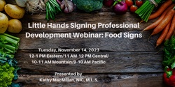 Banner image for Little Hands Signing Professional Development: Food Signs
