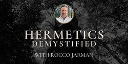 Banner image for Hermetics Demystified, Part III. with Rocco Jarman