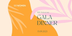 Banner image for 100 Women 10th Anniversary Gala Dinner