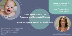 Banner image for Congratulations Initiative Workshop: Down Syndrome in the Prenatal and Postnatal Stages - A Workshop for Health Professionals. 