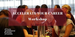 Banner image for Young Professional Women Australia - Accelerate Your Career Workshop - Virtual  (July 2020)