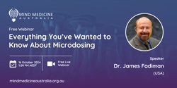 Banner image for Mind Medicine Australia FREE Webinar - Everything You've Wanted to Know About Microdosing with Dr James Fadiman (USA)