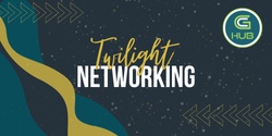 Banner image for GC Hub Twilight Networking -  Connect and Collaborate!