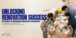 Banner image for Unlocking Renovation Success: The Secrets to Maximising Contractor Partnerships
