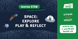 Banner image for Inspire STEM - Explore Space, Play, Reflect