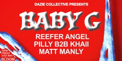 Banner image for Dazie Collective pres. Baby G [AUS] 