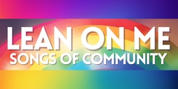 Banner image for APC: Lean On Me - Songs of Community