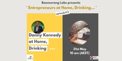 Banner image for Entrepreneurs at Home, Drinking... #Episode2