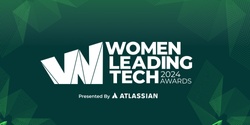 Banner image for B&T Women Leading Tech Awards 2024, presented by Atlassian