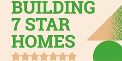 Banner image for 7 Star Homes & Building Performance Info Session - what you need to know!