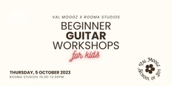 Banner image for Val Moogz x Rooma Studios: Beginner Guitar Workshop for Kids