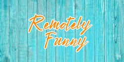 Banner image for Remotely Funny open mic (comedy & spoken word)