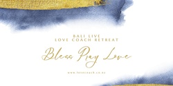 Banner image for Bali Live "BLESS PRAY LOVE" New Moon LOVE COACH Online Retreat