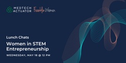 Banner image for Lunch Chats: Women in STEM Entrepreneurship