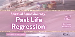 Banner image for A Spiritual Sound Journey - Past Life Regression